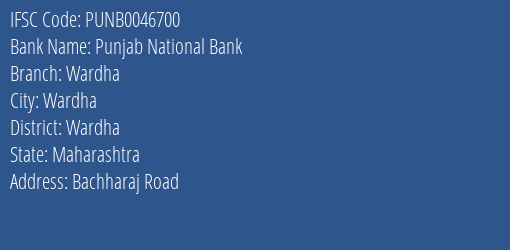 Punjab National Bank Wardha Branch Wardha IFSC Code PUNB0046700