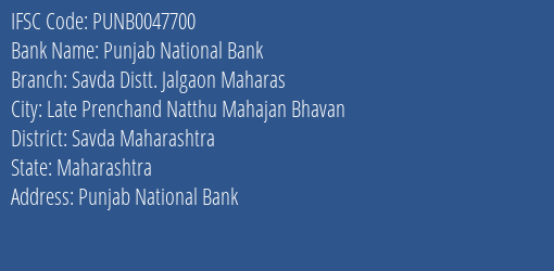 Punjab National Bank Savda Distt. Jalgaon Maharas Branch Savda Maharashtra IFSC Code PUNB0047700