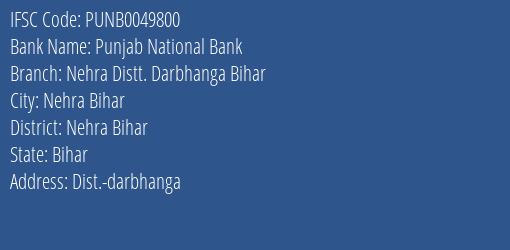 Punjab National Bank Nehra Distt. Darbhanga Bihar Branch Nehra Bihar IFSC Code PUNB0049800