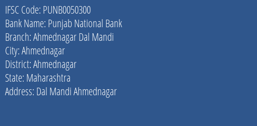 Punjab National Bank Ahmednagar Dal Mandi Branch Ahmednagar IFSC Code PUNB0050300