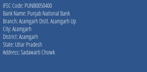 Punjab National Bank Azamgarh Distt. Azamgarh Up Branch, Branch Code 050400 & IFSC Code PUNB0050400