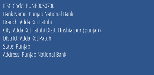 Punjab National Bank Adda Kot Fatuhi Branch Adda Kot Patuhi IFSC Code PUNB0050700