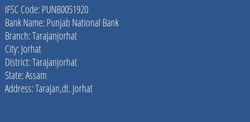 Punjab National Bank Tarajanjorhat Branch Tarajanjorhat IFSC Code PUNB0051920