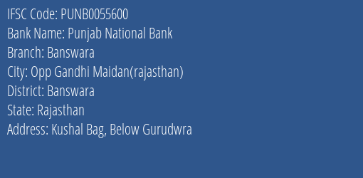 Punjab National Bank Banswara Branch Banswara IFSC Code PUNB0055600
