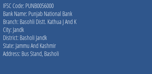 Punjab National Bank Basohli Distt. Kathua J And K Branch Basholi Jandk IFSC Code PUNB0056000