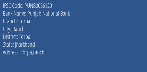 Punjab National Bank Torpa Branch Torpa IFSC Code PUNB0056120