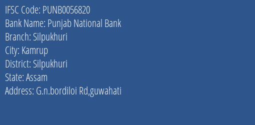 Punjab National Bank Silpukhuri Branch Silpukhuri IFSC Code PUNB0056820