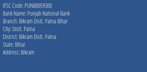 Punjab National Bank Bikram Distt. Patna Bihar Branch Bikram Distt. Patna IFSC Code PUNB0059300
