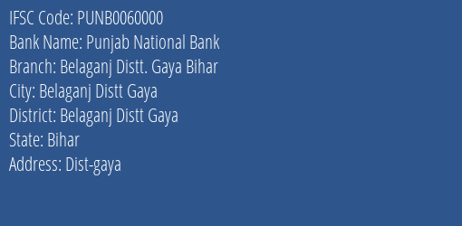 Punjab National Bank Belaganj Distt. Gaya Bihar Branch Belaganj Distt Gaya IFSC Code PUNB0060000