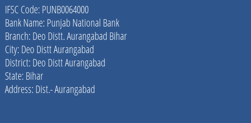 Punjab National Bank Deo Distt. Aurangabad Bihar Branch Deo Distt Aurangabad IFSC Code PUNB0064000