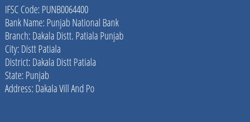Punjab National Bank Dakala Distt. Patiala Punjab Branch Dakala Distt Patiala IFSC Code PUNB0064400