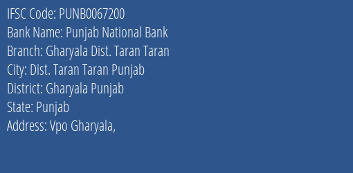 Punjab National Bank Gharyala Dist. Taran Taran Branch Gharyala Punjab IFSC Code PUNB0067200