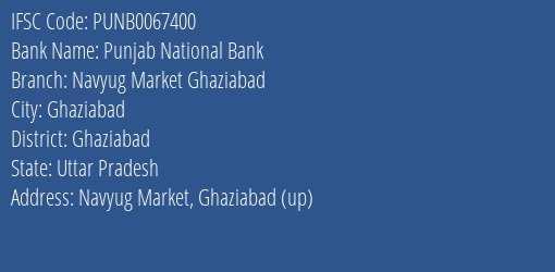 Punjab National Bank Navyug Market Ghaziabad Branch, Branch Code 067400 & IFSC Code Punb0067400