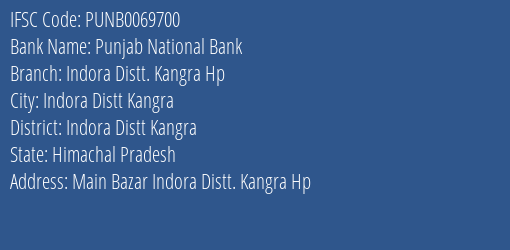 Punjab National Bank Indora Distt. Kangra Hp Branch Indora Distt Kangra IFSC Code PUNB0069700