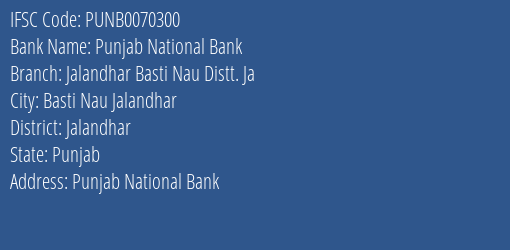Punjab National Bank Jalandhar Basti Nau Distt. Ja Branch Jalandhar IFSC Code PUNB0070300