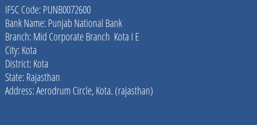 Punjab National Bank Mid Corporate Branch Kota I E Branch Kota IFSC Code PUNB0072600