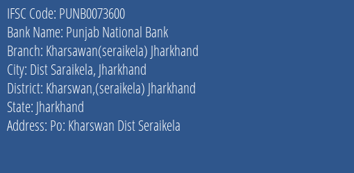 Punjab National Bank Kharsawan Seraikela Jharkhand Branch Kharswan Seraikela Jharkhand IFSC Code PUNB0073600