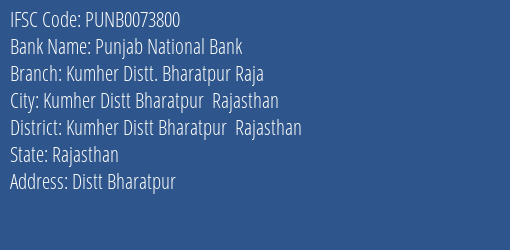 Punjab National Bank Kumher Distt. Bharatpur Raja Branch Kumher Distt Bharatpur Rajasthan IFSC Code PUNB0073800