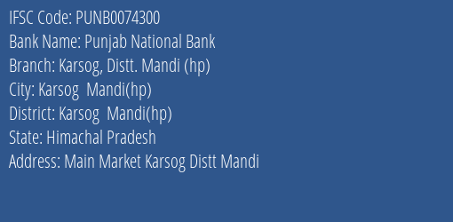 Punjab National Bank Karsog Distt. Mandi Hp Branch Karsog Mandi Hp IFSC Code PUNB0074300