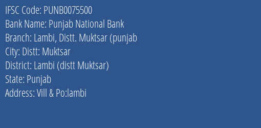 Punjab National Bank Lambi Distt. Muktsar Punjab Branch Lambi Distt Muktsar IFSC Code PUNB0075500