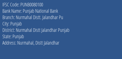 Punjab National Bank Nurmahal Distt. Jalandhar Pu Branch Nurmahal Distt Jalandhar Punjab IFSC Code PUNB0080100