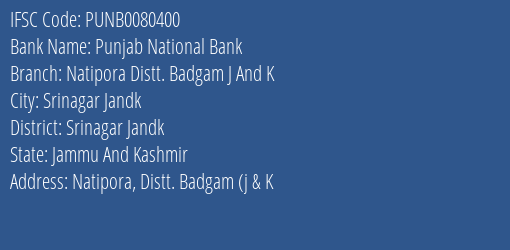 Punjab National Bank Natipora Distt. Badgam J And K Branch Srinagar Jandk IFSC Code PUNB0080400