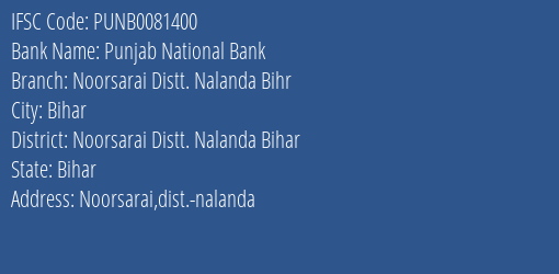 Punjab National Bank Noorsarai Distt. Nalanda Bihr Branch Noorsarai Distt. Nalanda Bihar IFSC Code PUNB0081400