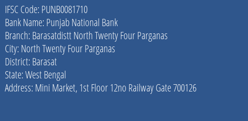 Punjab National Bank Barasatdistt North Twenty Four Parganas Branch Barasat IFSC Code PUNB0081710