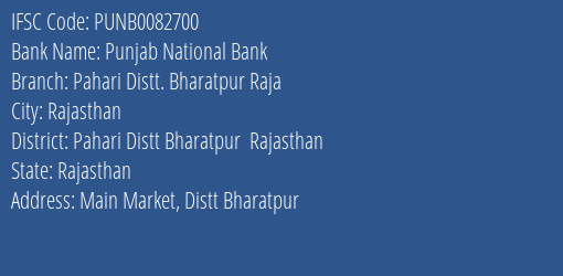 Punjab National Bank Pahari Distt. Bharatpur Raja Branch Pahari Distt Bharatpur Rajasthan IFSC Code PUNB0082700