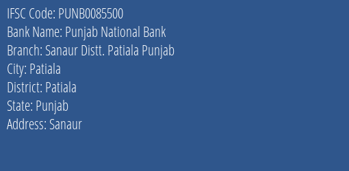 Punjab National Bank Sanaur Distt. Patiala Punjab Branch Patiala IFSC Code PUNB0085500