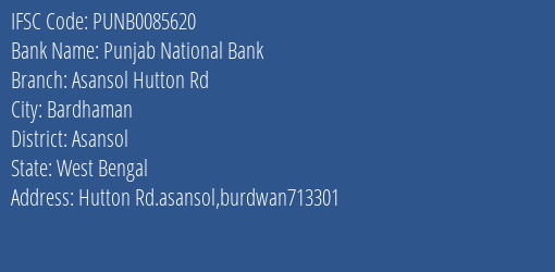 Punjab National Bank Asansol Hutton Rd Branch Asansol IFSC Code PUNB0085620