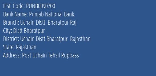 Punjab National Bank Uchain Distt. Bharatpur Raj Branch Uchain Distt Bharatpur Rajasthan IFSC Code PUNB0090700