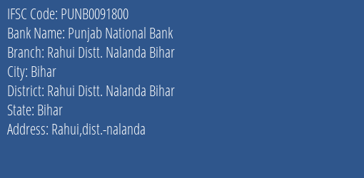 Punjab National Bank Rahui Distt. Nalanda Bihar Branch Rahui Distt. Nalanda Bihar IFSC Code PUNB0091800