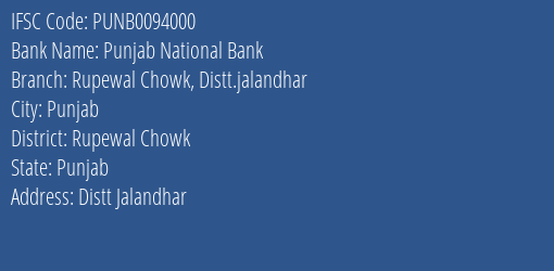Punjab National Bank Rupewal Chowk Distt.jalandhar Branch Rupewal Chowk IFSC Code PUNB0094000