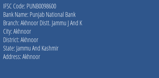 Punjab National Bank Akhnoor Distt. Jammu J And K Branch Akhnoor IFSC Code PUNB0098600