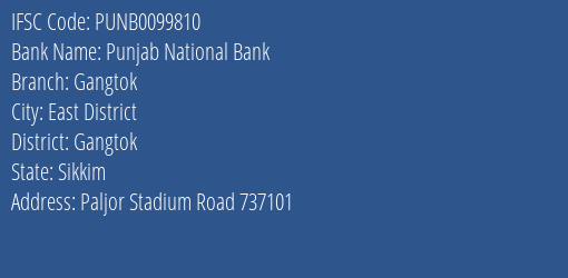 Punjab National Bank Gangtok Branch Gangtok IFSC Code PUNB0099810