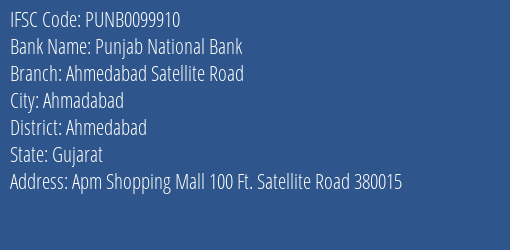 Punjab National Bank Ahmedabad Satellite Road Branch Ahmedabad IFSC Code PUNB0099910