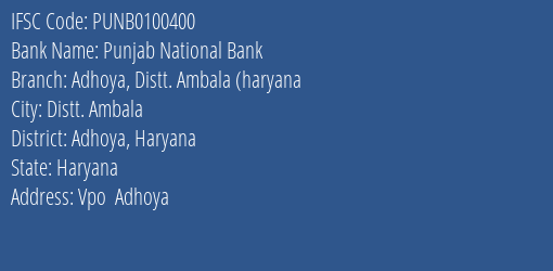 Punjab National Bank Adhoya Distt. Ambala Haryana Branch Adhoya Haryana IFSC Code PUNB0100400