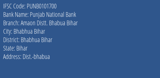 Punjab National Bank Amaon Distt. Bhabua Bihar Branch Bhabhua Bihar IFSC Code PUNB0101700