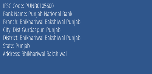 Punjab National Bank Bhikhariwal Bakshiwal Punjab Branch Bhikhariwal Bakshiwal Punjab IFSC Code PUNB0105600