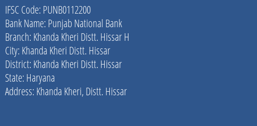 Punjab National Bank Khanda Kheri Distt. Hissar H Branch Khanda Kheri Distt. Hissar IFSC Code PUNB0112200