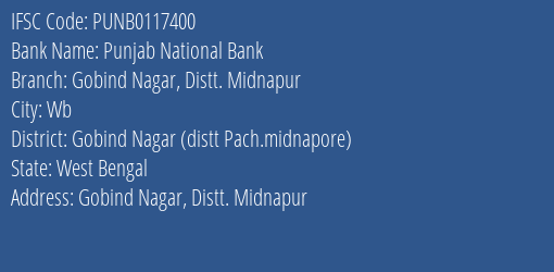Punjab National Bank Gobind Nagar Distt. Midnapur Branch Gobind Nagar Distt Pach.midnapore IFSC Code PUNB0117400