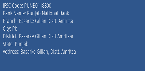 Punjab National Bank Basarke Gillan Distt. Amritsa Branch Basarke Gillan Distt Amritsar IFSC Code PUNB0118800