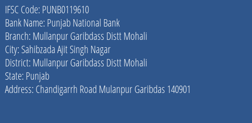 Punjab National Bank Mullanpur Garibdass Distt Mohali Branch Mullanpur Garibdass Distt Mohali IFSC Code PUNB0119610