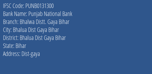 Punjab National Bank Bhalwa Distt. Gaya Bihar Branch Bhalua Dist Gaya Bihar IFSC Code PUNB0131300