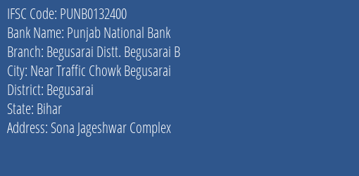 Punjab National Bank Begusarai Distt. Begusarai B Branch Begusarai IFSC Code PUNB0132400