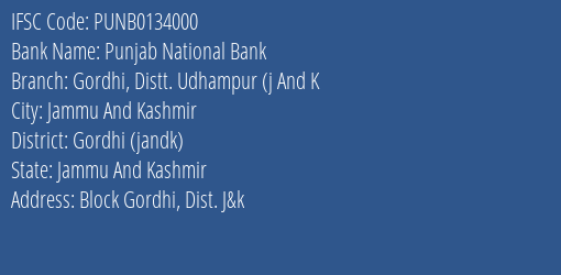 Punjab National Bank Gordhi Distt. Udhampur J And K Branch Gordhi Jandk IFSC Code PUNB0134000