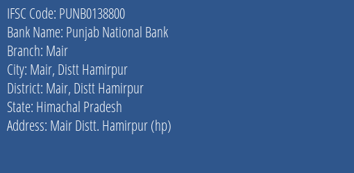 Punjab National Bank Mair Branch Mair Distt Hamirpur IFSC Code PUNB0138800