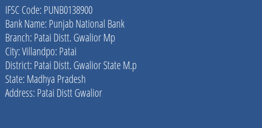 Punjab National Bank Patai Distt. Gwalior Mp Branch Patai Distt. Gwalior State M.p IFSC Code PUNB0138900