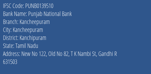 Punjab National Bank Kancheepuram Branch Kanchipuram IFSC Code PUNB0139510